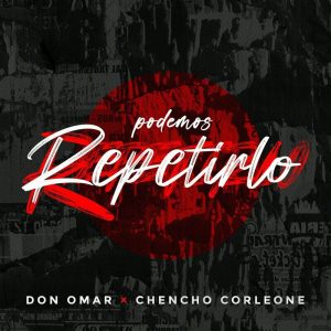 Don Omar Ft. Chencho Corleone – Podemos Repetirlo